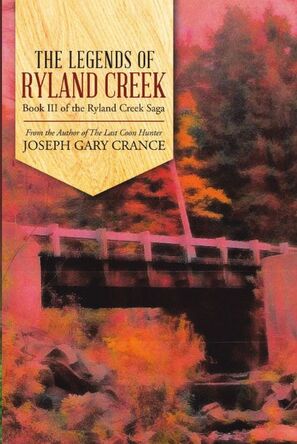 Picture of book cover titled The Legends of Ryland Creek, showing, a rural bridge in the country, its fall, and there is a reddish hue throughout the painting.
